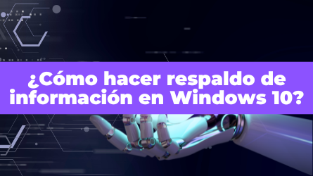 ¿Cómo hacer respaldo de información en Windows 10?